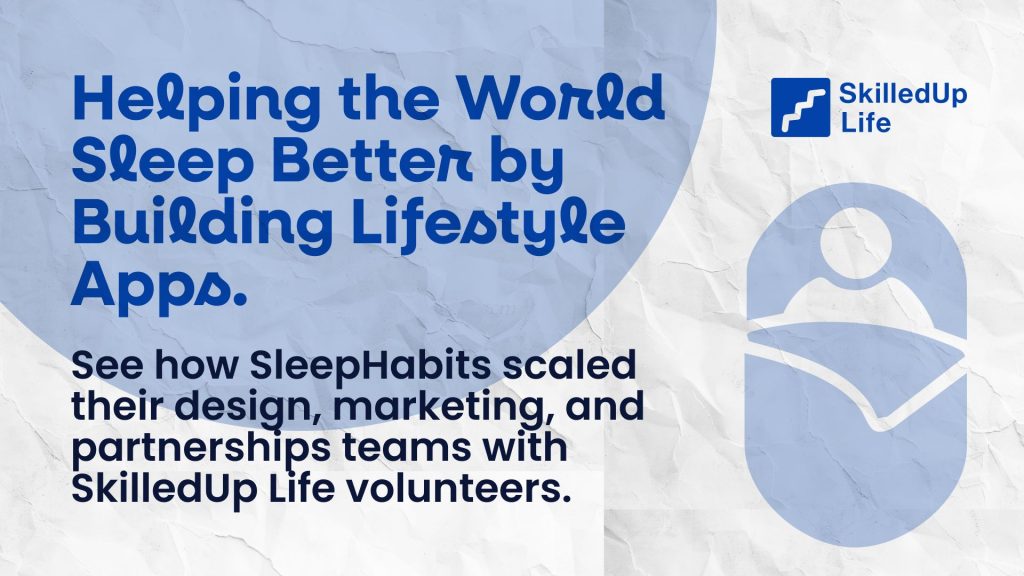 Graphic explaining how SleepHabits grew its team with SkilledUp Life volunteers